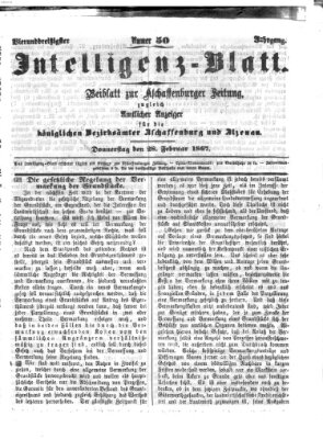 Aschaffenburger Zeitung. Intelligenz-Blatt : Beiblatt zur Aschaffenburger Zeitung ; zugleich amtlicher Anzeiger für die K. Bezirksämter Aschaffenburg, Alzenau und Obernburg (Aschaffenburger Zeitung) Donnerstag 28. Februar 1867