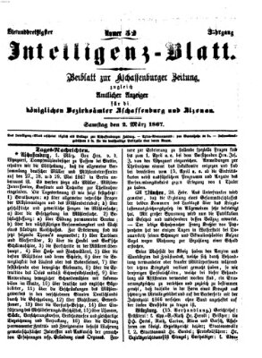 Aschaffenburger Zeitung. Intelligenz-Blatt : Beiblatt zur Aschaffenburger Zeitung ; zugleich amtlicher Anzeiger für die K. Bezirksämter Aschaffenburg, Alzenau und Obernburg (Aschaffenburger Zeitung) Samstag 2. März 1867