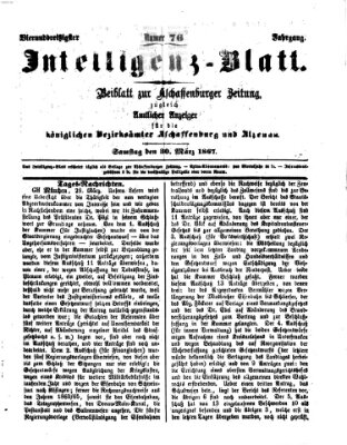 Aschaffenburger Zeitung. Intelligenz-Blatt : Beiblatt zur Aschaffenburger Zeitung ; zugleich amtlicher Anzeiger für die K. Bezirksämter Aschaffenburg, Alzenau und Obernburg (Aschaffenburger Zeitung) Samstag 30. März 1867