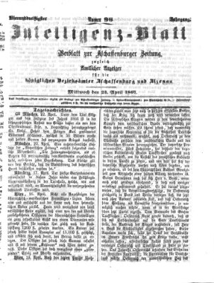 Aschaffenburger Zeitung. Intelligenz-Blatt : Beiblatt zur Aschaffenburger Zeitung ; zugleich amtlicher Anzeiger für die K. Bezirksämter Aschaffenburg, Alzenau und Obernburg (Aschaffenburger Zeitung) Mittwoch 24. April 1867