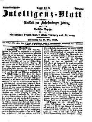 Aschaffenburger Zeitung. Intelligenz-Blatt : Beiblatt zur Aschaffenburger Zeitung ; zugleich amtlicher Anzeiger für die K. Bezirksämter Aschaffenburg, Alzenau und Obernburg (Aschaffenburger Zeitung) Mittwoch 15. Mai 1867