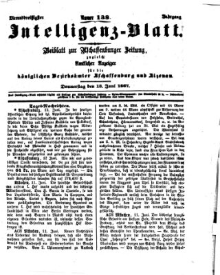 Aschaffenburger Zeitung. Intelligenz-Blatt : Beiblatt zur Aschaffenburger Zeitung ; zugleich amtlicher Anzeiger für die K. Bezirksämter Aschaffenburg, Alzenau und Obernburg (Aschaffenburger Zeitung) Donnerstag 13. Juni 1867