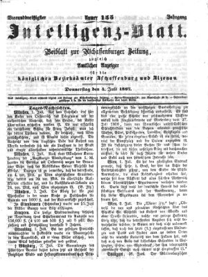 Aschaffenburger Zeitung. Intelligenz-Blatt : Beiblatt zur Aschaffenburger Zeitung ; zugleich amtlicher Anzeiger für die K. Bezirksämter Aschaffenburg, Alzenau und Obernburg (Aschaffenburger Zeitung) Donnerstag 4. Juli 1867