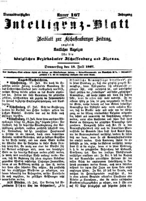 Aschaffenburger Zeitung. Intelligenz-Blatt : Beiblatt zur Aschaffenburger Zeitung ; zugleich amtlicher Anzeiger für die K. Bezirksämter Aschaffenburg, Alzenau und Obernburg (Aschaffenburger Zeitung) Donnerstag 18. Juli 1867