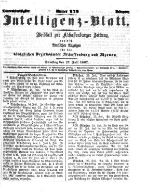 Aschaffenburger Zeitung. Intelligenz-Blatt : Beiblatt zur Aschaffenburger Zeitung ; zugleich amtlicher Anzeiger für die K. Bezirksämter Aschaffenburg, Alzenau und Obernburg (Aschaffenburger Zeitung) Samstag 27. Juli 1867