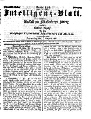 Aschaffenburger Zeitung. Intelligenz-Blatt : Beiblatt zur Aschaffenburger Zeitung ; zugleich amtlicher Anzeiger für die K. Bezirksämter Aschaffenburg, Alzenau und Obernburg (Aschaffenburger Zeitung) Donnerstag 1. August 1867