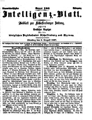 Aschaffenburger Zeitung. Intelligenz-Blatt : Beiblatt zur Aschaffenburger Zeitung ; zugleich amtlicher Anzeiger für die K. Bezirksämter Aschaffenburg, Alzenau und Obernburg (Aschaffenburger Zeitung) Dienstag 6. August 1867