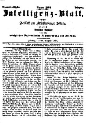 Aschaffenburger Zeitung. Intelligenz-Blatt : Beiblatt zur Aschaffenburger Zeitung ; zugleich amtlicher Anzeiger für die K. Bezirksämter Aschaffenburg, Alzenau und Obernburg (Aschaffenburger Zeitung) Freitag 23. August 1867