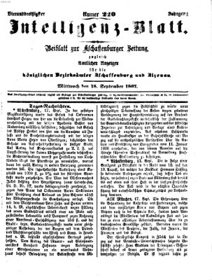 Aschaffenburger Zeitung. Intelligenz-Blatt : Beiblatt zur Aschaffenburger Zeitung ; zugleich amtlicher Anzeiger für die K. Bezirksämter Aschaffenburg, Alzenau und Obernburg (Aschaffenburger Zeitung) Mittwoch 18. September 1867