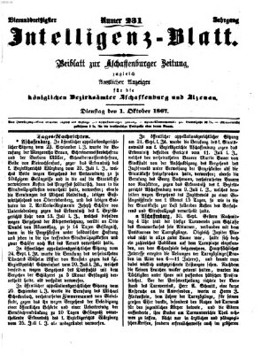 Aschaffenburger Zeitung. Intelligenz-Blatt : Beiblatt zur Aschaffenburger Zeitung ; zugleich amtlicher Anzeiger für die K. Bezirksämter Aschaffenburg, Alzenau und Obernburg (Aschaffenburger Zeitung) Dienstag 1. Oktober 1867