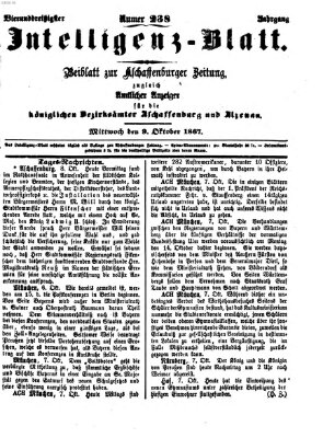 Aschaffenburger Zeitung. Intelligenz-Blatt : Beiblatt zur Aschaffenburger Zeitung ; zugleich amtlicher Anzeiger für die K. Bezirksämter Aschaffenburg, Alzenau und Obernburg (Aschaffenburger Zeitung) Mittwoch 9. Oktober 1867