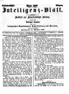 Aschaffenburger Zeitung. Intelligenz-Blatt : Beiblatt zur Aschaffenburger Zeitung ; zugleich amtlicher Anzeiger für die K. Bezirksämter Aschaffenburg, Alzenau und Obernburg (Aschaffenburger Zeitung) Freitag 11. Oktober 1867