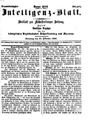 Aschaffenburger Zeitung. Intelligenz-Blatt : Beiblatt zur Aschaffenburger Zeitung ; zugleich amtlicher Anzeiger für die K. Bezirksämter Aschaffenburg, Alzenau und Obernburg (Aschaffenburger Zeitung) Sonntag 27. Oktober 1867