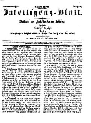 Aschaffenburger Zeitung. Intelligenz-Blatt : Beiblatt zur Aschaffenburger Zeitung ; zugleich amtlicher Anzeiger für die K. Bezirksämter Aschaffenburg, Alzenau und Obernburg (Aschaffenburger Zeitung) Mittwoch 30. Oktober 1867