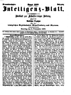 Aschaffenburger Zeitung. Intelligenz-Blatt : Beiblatt zur Aschaffenburger Zeitung ; zugleich amtlicher Anzeiger für die K. Bezirksämter Aschaffenburg, Alzenau und Obernburg (Aschaffenburger Zeitung) Samstag 2. November 1867