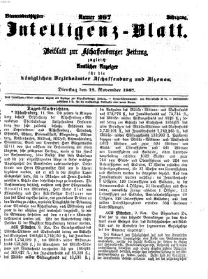 Aschaffenburger Zeitung. Intelligenz-Blatt : Beiblatt zur Aschaffenburger Zeitung ; zugleich amtlicher Anzeiger für die K. Bezirksämter Aschaffenburg, Alzenau und Obernburg (Aschaffenburger Zeitung) Dienstag 12. November 1867