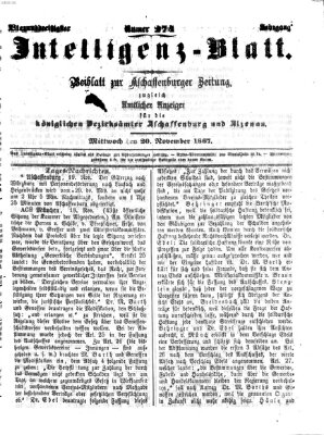 Aschaffenburger Zeitung. Intelligenz-Blatt : Beiblatt zur Aschaffenburger Zeitung ; zugleich amtlicher Anzeiger für die K. Bezirksämter Aschaffenburg, Alzenau und Obernburg (Aschaffenburger Zeitung) Mittwoch 20. November 1867