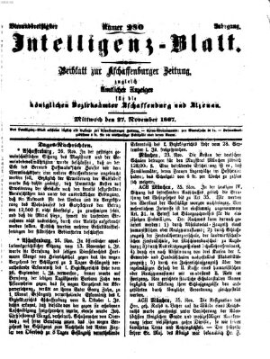 Aschaffenburger Zeitung. Intelligenz-Blatt : Beiblatt zur Aschaffenburger Zeitung ; zugleich amtlicher Anzeiger für die K. Bezirksämter Aschaffenburg, Alzenau und Obernburg (Aschaffenburger Zeitung) Mittwoch 27. November 1867