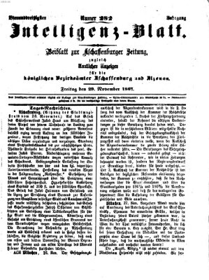 Aschaffenburger Zeitung. Intelligenz-Blatt : Beiblatt zur Aschaffenburger Zeitung ; zugleich amtlicher Anzeiger für die K. Bezirksämter Aschaffenburg, Alzenau und Obernburg (Aschaffenburger Zeitung) Freitag 29. November 1867