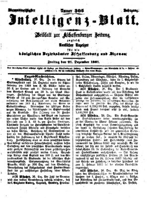 Aschaffenburger Zeitung. Intelligenz-Blatt : Beiblatt zur Aschaffenburger Zeitung ; zugleich amtlicher Anzeiger für die K. Bezirksämter Aschaffenburg, Alzenau und Obernburg (Aschaffenburger Zeitung) Freitag 27. Dezember 1867