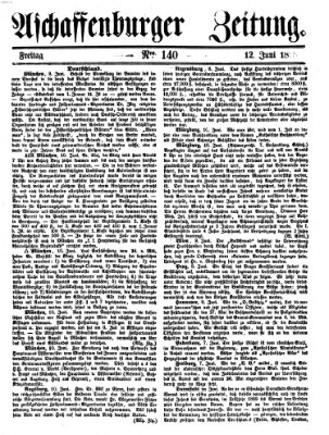 Aschaffenburger Zeitung Freitag 12. Juni 1868