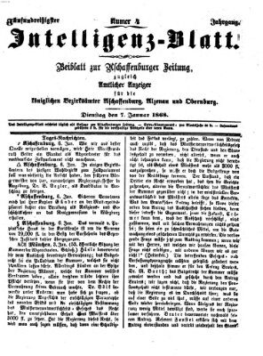 Aschaffenburger Zeitung. Intelligenz-Blatt : Beiblatt zur Aschaffenburger Zeitung ; zugleich amtlicher Anzeiger für die K. Bezirksämter Aschaffenburg, Alzenau und Obernburg (Aschaffenburger Zeitung) Dienstag 7. Januar 1868