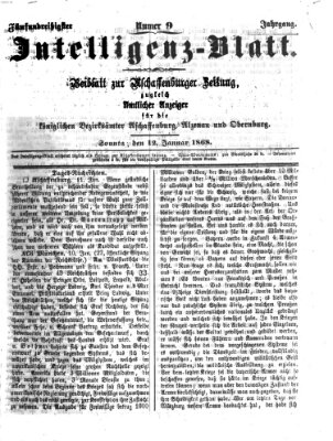 Aschaffenburger Zeitung. Intelligenz-Blatt : Beiblatt zur Aschaffenburger Zeitung ; zugleich amtlicher Anzeiger für die K. Bezirksämter Aschaffenburg, Alzenau und Obernburg (Aschaffenburger Zeitung) Sonntag 12. Januar 1868