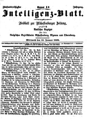 Aschaffenburger Zeitung. Intelligenz-Blatt : Beiblatt zur Aschaffenburger Zeitung ; zugleich amtlicher Anzeiger für die K. Bezirksämter Aschaffenburg, Alzenau und Obernburg (Aschaffenburger Zeitung) Mittwoch 15. Januar 1868