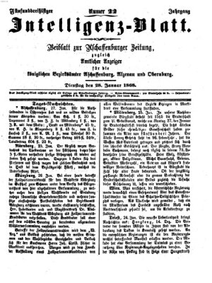 Aschaffenburger Zeitung. Intelligenz-Blatt : Beiblatt zur Aschaffenburger Zeitung ; zugleich amtlicher Anzeiger für die K. Bezirksämter Aschaffenburg, Alzenau und Obernburg (Aschaffenburger Zeitung) Dienstag 28. Januar 1868