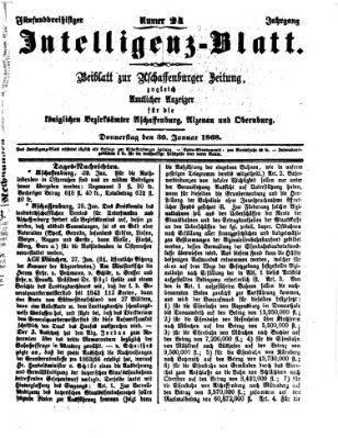 Aschaffenburger Zeitung. Intelligenz-Blatt : Beiblatt zur Aschaffenburger Zeitung ; zugleich amtlicher Anzeiger für die K. Bezirksämter Aschaffenburg, Alzenau und Obernburg (Aschaffenburger Zeitung) Donnerstag 30. Januar 1868