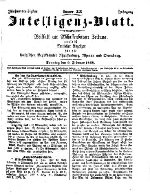 Aschaffenburger Zeitung. Intelligenz-Blatt : Beiblatt zur Aschaffenburger Zeitung ; zugleich amtlicher Anzeiger für die K. Bezirksämter Aschaffenburg, Alzenau und Obernburg (Aschaffenburger Zeitung) Sonntag 9. Februar 1868