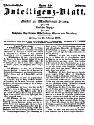 Aschaffenburger Zeitung. Intelligenz-Blatt : Beiblatt zur Aschaffenburger Zeitung ; zugleich amtlicher Anzeiger für die K. Bezirksämter Aschaffenburg, Alzenau und Obernburg (Aschaffenburger Zeitung) Freitag 28. Februar 1868