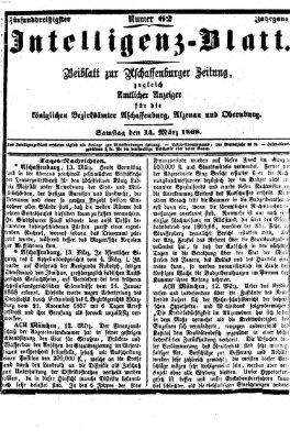 Aschaffenburger Zeitung. Intelligenz-Blatt : Beiblatt zur Aschaffenburger Zeitung ; zugleich amtlicher Anzeiger für die K. Bezirksämter Aschaffenburg, Alzenau und Obernburg (Aschaffenburger Zeitung) Samstag 14. März 1868