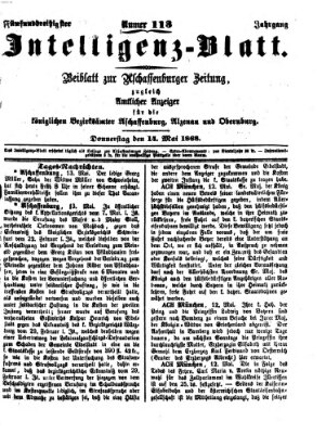 Aschaffenburger Zeitung. Intelligenz-Blatt : Beiblatt zur Aschaffenburger Zeitung ; zugleich amtlicher Anzeiger für die K. Bezirksämter Aschaffenburg, Alzenau und Obernburg (Aschaffenburger Zeitung) Donnerstag 14. Mai 1868