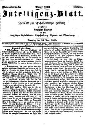 Aschaffenburger Zeitung. Intelligenz-Blatt : Beiblatt zur Aschaffenburger Zeitung ; zugleich amtlicher Anzeiger für die K. Bezirksämter Aschaffenburg, Alzenau und Obernburg (Aschaffenburger Zeitung) Dienstag 23. Juni 1868