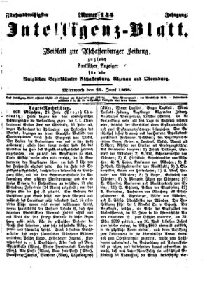 Aschaffenburger Zeitung. Intelligenz-Blatt : Beiblatt zur Aschaffenburger Zeitung ; zugleich amtlicher Anzeiger für die K. Bezirksämter Aschaffenburg, Alzenau und Obernburg (Aschaffenburger Zeitung) Mittwoch 24. Juni 1868