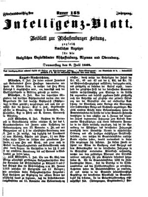 Aschaffenburger Zeitung. Intelligenz-Blatt : Beiblatt zur Aschaffenburger Zeitung ; zugleich amtlicher Anzeiger für die K. Bezirksämter Aschaffenburg, Alzenau und Obernburg (Aschaffenburger Zeitung) Donnerstag 9. Juli 1868