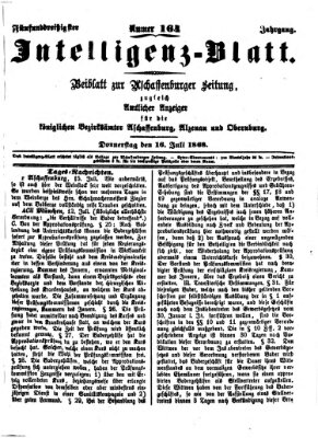 Aschaffenburger Zeitung. Intelligenz-Blatt : Beiblatt zur Aschaffenburger Zeitung ; zugleich amtlicher Anzeiger für die K. Bezirksämter Aschaffenburg, Alzenau und Obernburg (Aschaffenburger Zeitung) Donnerstag 16. Juli 1868