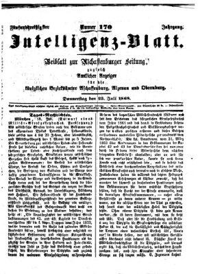 Aschaffenburger Zeitung. Intelligenz-Blatt : Beiblatt zur Aschaffenburger Zeitung ; zugleich amtlicher Anzeiger für die K. Bezirksämter Aschaffenburg, Alzenau und Obernburg (Aschaffenburger Zeitung) Donnerstag 23. Juli 1868