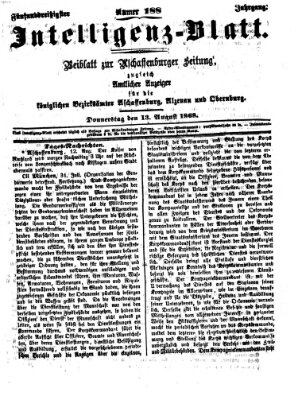 Aschaffenburger Zeitung. Intelligenz-Blatt : Beiblatt zur Aschaffenburger Zeitung ; zugleich amtlicher Anzeiger für die K. Bezirksämter Aschaffenburg, Alzenau und Obernburg (Aschaffenburger Zeitung) Donnerstag 13. August 1868