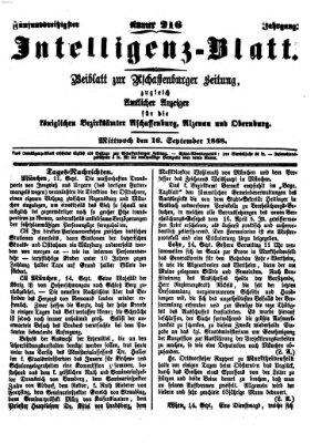 Aschaffenburger Zeitung. Intelligenz-Blatt : Beiblatt zur Aschaffenburger Zeitung ; zugleich amtlicher Anzeiger für die K. Bezirksämter Aschaffenburg, Alzenau und Obernburg (Aschaffenburger Zeitung) Mittwoch 16. September 1868