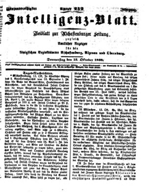 Aschaffenburger Zeitung. Intelligenz-Blatt : Beiblatt zur Aschaffenburger Zeitung ; zugleich amtlicher Anzeiger für die K. Bezirksämter Aschaffenburg, Alzenau und Obernburg (Aschaffenburger Zeitung) Donnerstag 15. Oktober 1868