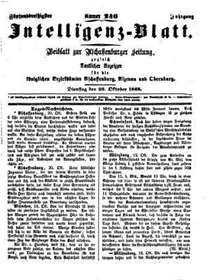 Aschaffenburger Zeitung. Intelligenz-Blatt : Beiblatt zur Aschaffenburger Zeitung ; zugleich amtlicher Anzeiger für die K. Bezirksämter Aschaffenburg, Alzenau und Obernburg (Aschaffenburger Zeitung) Dienstag 20. Oktober 1868