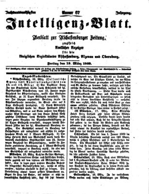 Aschaffenburger Zeitung. Intelligenz-Blatt : Beiblatt zur Aschaffenburger Zeitung ; zugleich amtlicher Anzeiger für die K. Bezirksämter Aschaffenburg, Alzenau und Obernburg (Aschaffenburger Zeitung) Freitag 19. März 1869