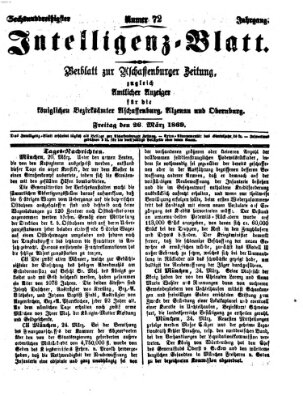 Aschaffenburger Zeitung. Intelligenz-Blatt : Beiblatt zur Aschaffenburger Zeitung ; zugleich amtlicher Anzeiger für die K. Bezirksämter Aschaffenburg, Alzenau und Obernburg (Aschaffenburger Zeitung) Freitag 26. März 1869