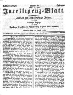 Aschaffenburger Zeitung. Intelligenz-Blatt : Beiblatt zur Aschaffenburger Zeitung ; zugleich amtlicher Anzeiger für die K. Bezirksämter Aschaffenburg, Alzenau und Obernburg (Aschaffenburger Zeitung) Montag 12. April 1869