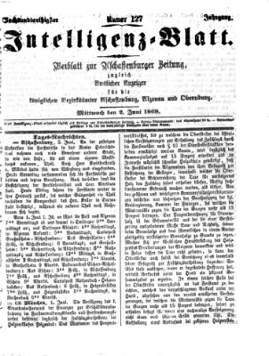 Aschaffenburger Zeitung. Intelligenz-Blatt : Beiblatt zur Aschaffenburger Zeitung ; zugleich amtlicher Anzeiger für die K. Bezirksämter Aschaffenburg, Alzenau und Obernburg (Aschaffenburger Zeitung) Mittwoch 2. Juni 1869