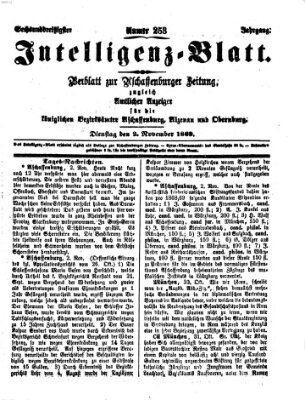 Aschaffenburger Zeitung. Intelligenz-Blatt : Beiblatt zur Aschaffenburger Zeitung ; zugleich amtlicher Anzeiger für die K. Bezirksämter Aschaffenburg, Alzenau und Obernburg (Aschaffenburger Zeitung) Dienstag 2. November 1869