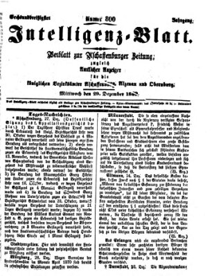 Aschaffenburger Zeitung. Intelligenz-Blatt : Beiblatt zur Aschaffenburger Zeitung ; zugleich amtlicher Anzeiger für die K. Bezirksämter Aschaffenburg, Alzenau und Obernburg (Aschaffenburger Zeitung) Mittwoch 29. Dezember 1869