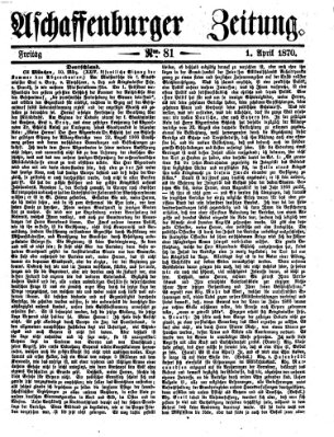 Aschaffenburger Zeitung Freitag 1. April 1870